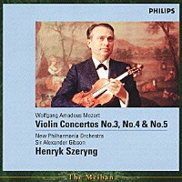 ヘンリク・シェリング「 モーツァルト：ヴァイオリン協奏曲第３番・第４番・第５番《トルコ風》」