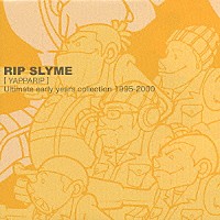 ＲＩＰ　ＳＬＹＭＥ「 ［ＹＡＰＰＡＲＩＰ］　Ｕｌｔｉｍａｔｅ　ｅａｒｌｙ　ｙｅａｒｓ　ｃｏｌｌｅｃｔｉｏｎ　１９９５－２０００」