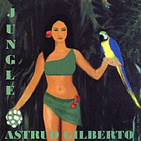 アストラッド・ジルベルト「 ジャングル」