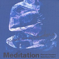 ファラオ・サンダース「 メディテーション～ファラオ・サンダース・セレクションズ・テイク１～」