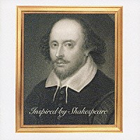 （オムニバス）「 インスパイアード・バイ・シェイクスピア」