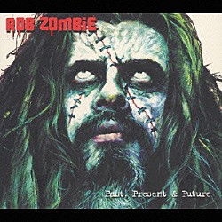 ロブ・ゾンビ「パスト、プレゼント＆フューチャー」