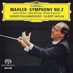 ギルバート・キャプラン ラトーニア・ムーア ナージャ・ミヒャエル ウィーン・フィルハーモニー管弦楽団 ウィーン楽友協会合唱団「マーラー：交響曲第２番《復活》」