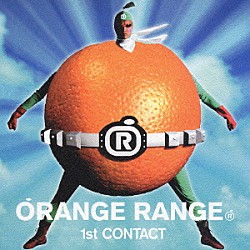 ＯＲＡＮＧＥ　ＲＡＮＧＥ「１ｓｔ　ＣＯＮＴＡＣＴ」