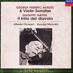 アルフレッド・カンポーリ ジョージ・マルコム「ヘンデル：６つのヴァイオリン・ソナタ　タルティーニ：ヴァイオリン・ソナタ《悪魔のトリル》」