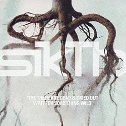 ＳｉｋＴｈ「ザ・トゥリーズ・アー・デッド＆ドライド・アウト、ウェイト・フォー・サムシング・ワイルド」