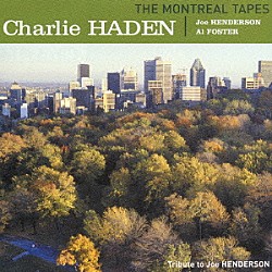 チャーリー・ヘイデン＆ジョー・ヘンダーソン アル・フォスター「イン・モントリオール」