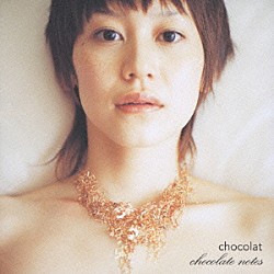 Ｃｈｏｃｏｌａｔ「Ｃｈｏｃｏｌａｔｅ　ｎｏｔｅｓ」