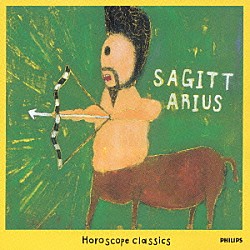 （オムニバス） リーラ・ジョセフォウィッツ ネヴィル・マリナー ペペ・ロメロ ヘンリク・シェリング チャールズ・ライナー イ・ムジチ合奏団 アンドレ・プレヴィン「ホロスコープ・クラシック　射手座」