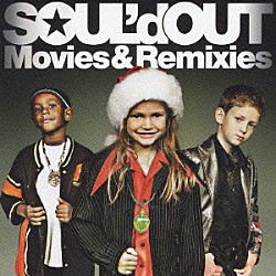 ＳＯＵＬ’ｄ　ＯＵＴ「Ｍｏｖｉｅｓ＆Ｒｅｍｉｘｉｅｓ」