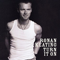 ローナン・キーティング「ターン・イット・オン」