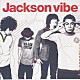 Ｊａｃｋｓｏｎ　ｖｉｂｅ「Ｊａｃｋｓｏｎ　ｖｉｂｅ」