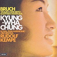 チョン・キョンファ［鄭京和］「 ブルッフ：ヴァイオリン協奏曲第１番　スコットランド幻想曲」