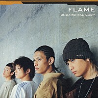 ＦＬＡＭＥ「 ＦＵＮＤＡＭＥＮＴＡＬ　ＬＯＯＰ」