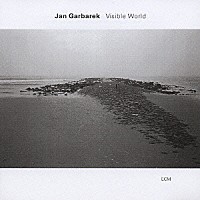 ヤン・ガルバレク「 ヴィジブル・ワールド」