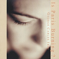 ジョージ・ケイブルス・トリオ「 パリは燃えているか　～Ｌｏｖｅ　Ｓｏｎｇｓ～」