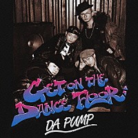 ＤＡ　ＰＵＭＰ「 ＧＥＴ　ＯＮ　ＴＨＥ　ＤＡＮＣＥ　ＦＬＯＯＲ」