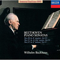 ヴィルヘルム・バックハウス「 ベートーヴェン：ピアノ・ソナタ第３０・３１・３２番」