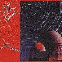 ジェフ・ローバー・フュージョン「 ギャラクシアン」