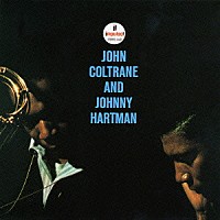 ジョン・コルトレーン＆ジョニー・ハートマン「 ジョン・コルトレーン・アンド・ジョニー・ハートマン」