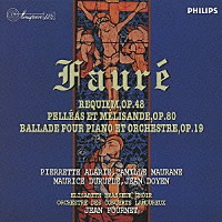 ジャン・フルネ「 フォーレ：レクイエム　組曲《ペレアスとメリザンド》／バラード」