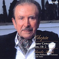 クラウディオ・アラウ「 ショパン：ピアノ協奏曲第１番・第２番」