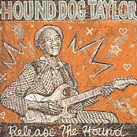 ハウンド・ドッグ・テイラー「 この猟犬スライドに憑き　未発表ライヴ」