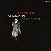 グレン・ミラー楽団「 ジス・イズ・グレン・ミラー」