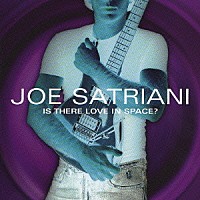 ジョー・サトリアーニ「 イズ・ゼア・ラヴ・イン・スペース？」