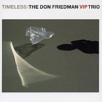 ザ・ドン・フリードマンＶＩＰトリオ「 タイムレス」