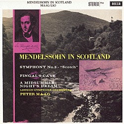 ペーター・マーク ロンドン交響楽団「メンデルスゾーン：交響曲第３番《スコットランド》　序曲《フィンガルの洞窟》／劇音楽《真夏の夜の夢》から」