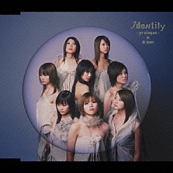 ｄｒｅａｍ「Ｉｄｅｎｔｉｔｙ　－ｐｒｏｌｏｇｕｅ－」