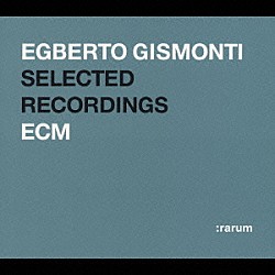 エグベルト・ジスモンチ マウロ・セニージ ナンド・カルネイロ ジャキス・モレレンバウン ゼカ・アスンプサォン ネネ ナナ・ヴァスコンセロス リトアニア国立交響楽団「ＥＣＭ　２４ｂｉｔ　ベスト・セレクション　エグベルト・ジスモンチ」