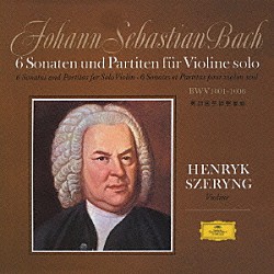 ヘンリク・シェリング「Ｊ．Ｓ．バッハ：無伴奏ヴァイオリンのためのソナタとパルティータ（全曲）」