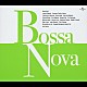 （オムニバス） スタン・ゲッツ ジョアン・ジルベルト エリス・レジーナ アントニオ・カルロス・ジョビン ポール・ウィンター カルロス・リラ ナラ・レオン「ボサ・ノヴァ」