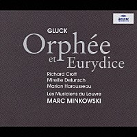 リチャード・クロフト ミレイユ・ドランシュ「 グルック：歌劇《オルフェオとエウリディーチェ》全曲」