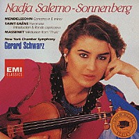 ナージャ・サレルノ＝ソネンバーグ「 メンデルスゾーン：ヴァイオリン協奏曲　マスネ：“タイス”の瞑想曲　サン＝サーンス：ハバネラ　他」