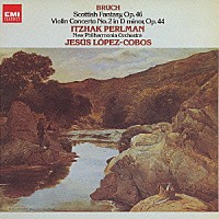 イツァーク・パールマン「 ブルッフ：スコットランド幻想曲　ヴァイオリン協奏曲　第２番」
