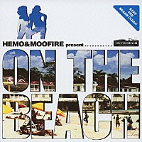 （オムニバス）「 ＨＥＭＯ＆ＭＯＯＦＩＲＥ　ＰＲＥＳＥＮＴ　ＯＮ　ＴＨＥ　ＢＥＡＣＨ」