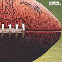 ボブ・ジェームス「 タッチダウン＋１」