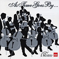 ベルリン・フィル１２人のチェリスト「 時の過ぎるまま」