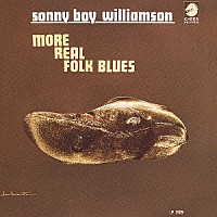 サニー・ボーイ・ウィリアムスン「 モア・リアル・フォーク・ブルース」