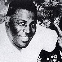 ハウリン・ウルフ「 チェンジ・マイ・ウェイ」