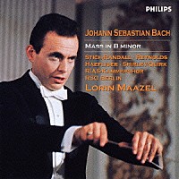 ロリン・マゼール「 Ｊ．Ｓ．バッハ：ミサ曲　ロ短調」
