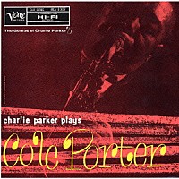 チャーリー・パーカー「 チャーリー・パーカー・プレイズ・コール・ポーター」