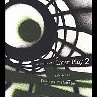 （オムニバス）「 ＢＲＵＳＨＩＮＧ　ＷＯＲＫＳ　Ｉｎｔｅｒ　Ｐｌａｙ　２」