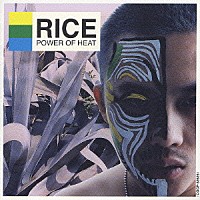ＲＩＣＥ「 ＰＯＷＥＲ　ＯＦ　ＨＥＡＴ」
