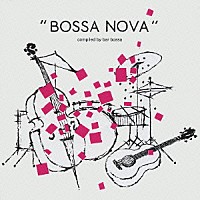 （オムニバス）「 “ＢＯＳＳＡ　ＮＯＶＡ”　ｃｏｍｐｉｌｅｄ　ｂｙ　ｂａｒ　ｂｏｓｓａ」