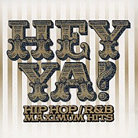 オムニバス）「ヘイ・ヤ！ヒップホップ／R＆B マキシマム