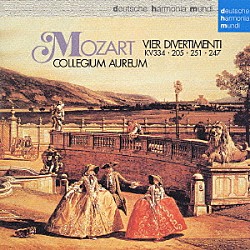 コレギウム・アウレウム合奏団員「モーツァルト：ディヴェルティメント第１７番、７番、１１番＆１０番」
